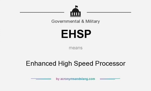 What does EHSP mean? It stands for Enhanced High Speed Processor