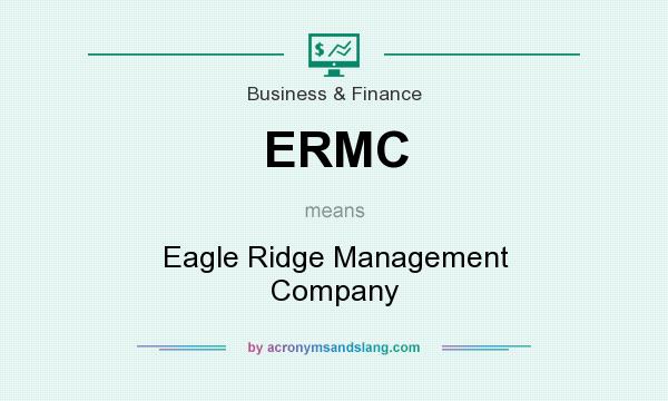 What does ERMC mean? It stands for Eagle Ridge Management Company