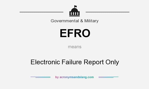 What does EFRO mean? It stands for Electronic Failure Report Only