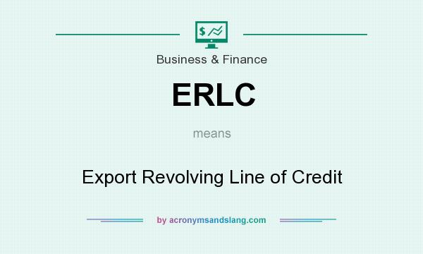 What does ERLC mean? It stands for Export Revolving Line of Credit