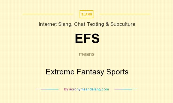 What does EFS mean? It stands for Extreme Fantasy Sports