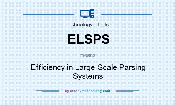 What does ELSPS mean? It stands for Efficiency in Large-Scale Parsing Systems