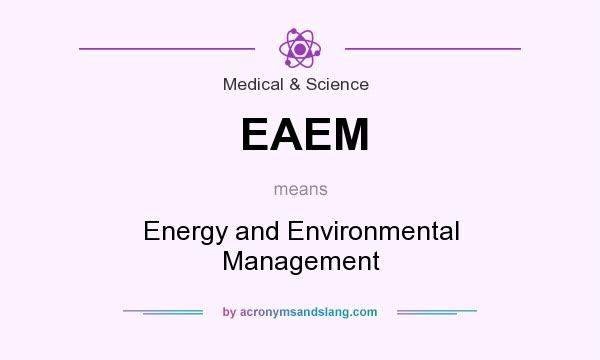 What does EAEM mean? It stands for Energy and Environmental Management