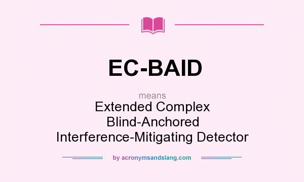 What does EC-BAID mean? It stands for Extended Complex Blind-Anchored Interference-Mitigating Detector