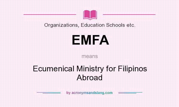 What does EMFA mean? It stands for Ecumenical Ministry for Filipinos Abroad