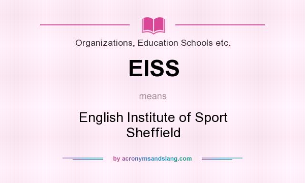 What does EISS mean? It stands for English Institute of Sport Sheffield