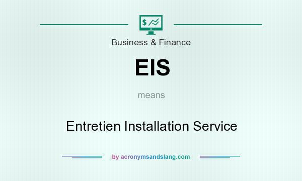 What does EIS mean? It stands for Entretien Installation Service