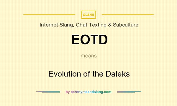 What does EOTD mean? It stands for Evolution of the Daleks