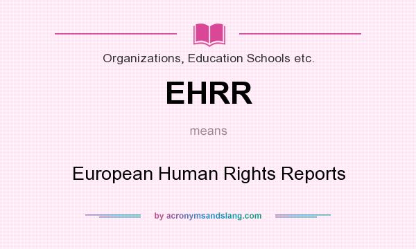 What does EHRR mean? It stands for European Human Rights Reports