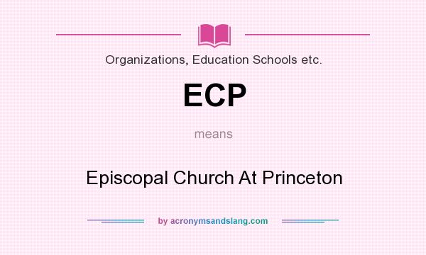 What does ECP mean? It stands for Episcopal Church At Princeton