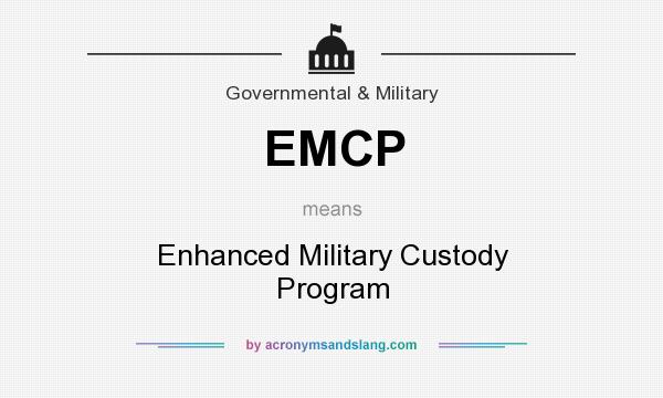 What does EMCP mean? It stands for Enhanced Military Custody Program