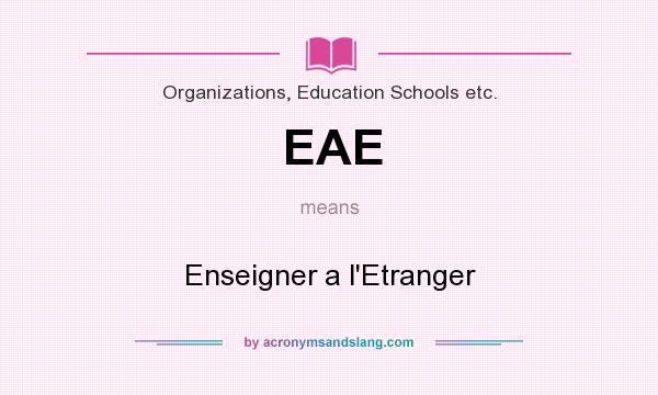 What does EAE mean? It stands for Enseigner a l`Etranger