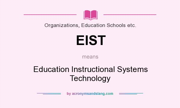 What does EIST mean? It stands for Education Instructional Systems Technology