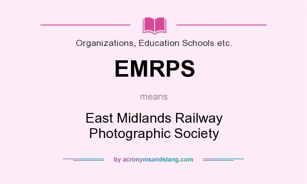 What does EMRPS mean? It stands for East Midlands Railway Photographic Society