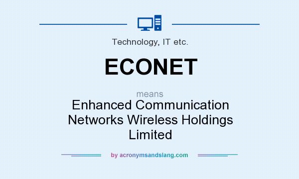 What does ECONET mean? It stands for Enhanced Communication Networks Wireless Holdings Limited