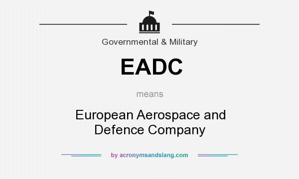 What does EADC mean? It stands for European Aerospace and Defence Company