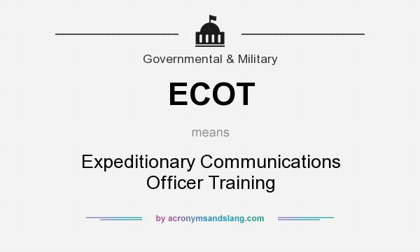 What does ECOT mean? It stands for Expeditionary Communications Officer Training