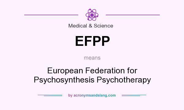 What does EFPP mean? It stands for European Federation for Psychosynthesis Psychotherapy