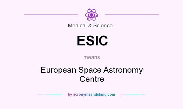 What does ESIC mean? It stands for European Space Astronomy Centre