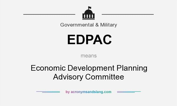 What does EDPAC mean? It stands for Economic Development Planning Advisory Committee