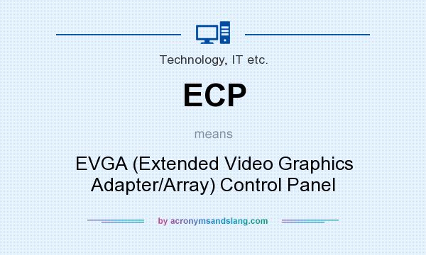 What does ECP mean? It stands for EVGA (Extended Video Graphics Adapter/Array) Control Panel