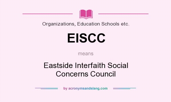 What does EISCC mean? It stands for Eastside Interfaith Social Concerns Council