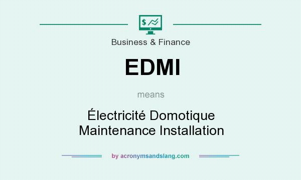What does EDMI mean? It stands for Électricité Domotique Maintenance Installation