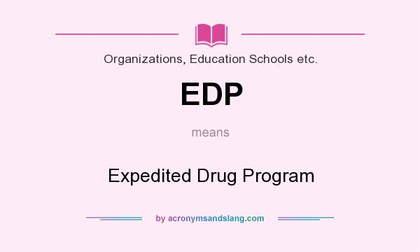 What does EDP mean? It stands for Expedited Drug Program