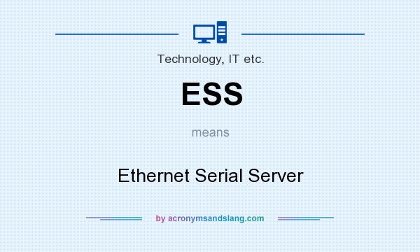 What does ESS mean? It stands for Ethernet Serial Server