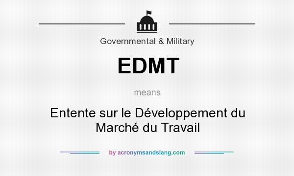 What does EDMT mean? It stands for Entente sur le Développement du Marché du Travail
