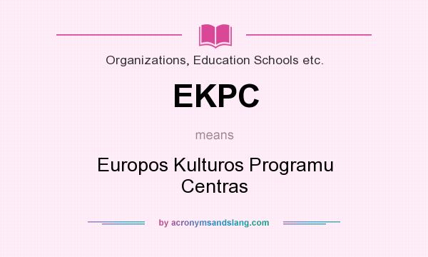What does EKPC mean? It stands for Europos Kulturos Programu Centras