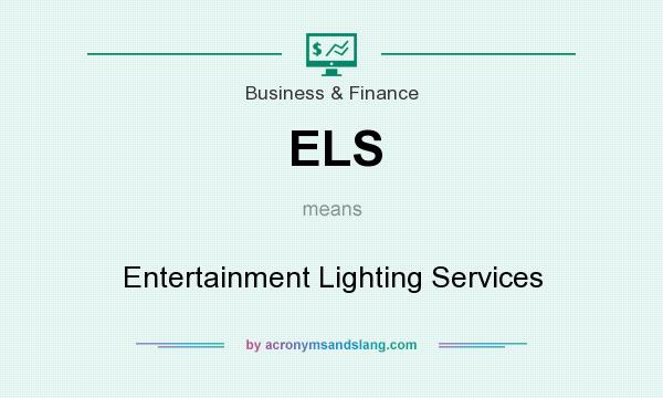 What does ELS mean? It stands for Entertainment Lighting Services