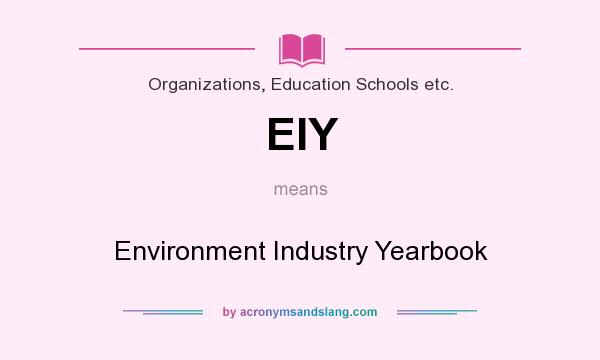 What does EIY mean? It stands for Environment Industry Yearbook