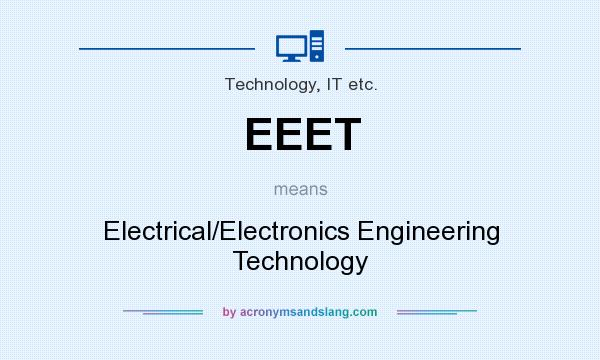 What does EEET mean? It stands for Electrical/Electronics Engineering Technology