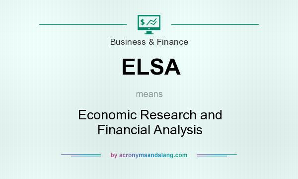 What does ELSA mean? It stands for Economic Research and Financial Analysis