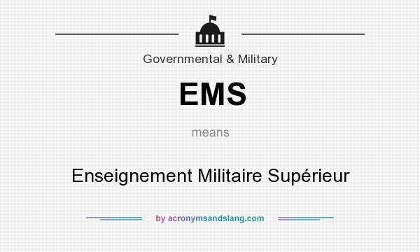 What does EMS mean? It stands for Enseignement Militaire Supérieur