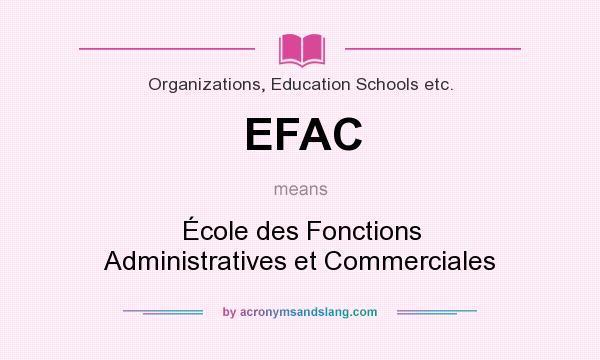What does EFAC mean? It stands for École des Fonctions Administratives et Commerciales
