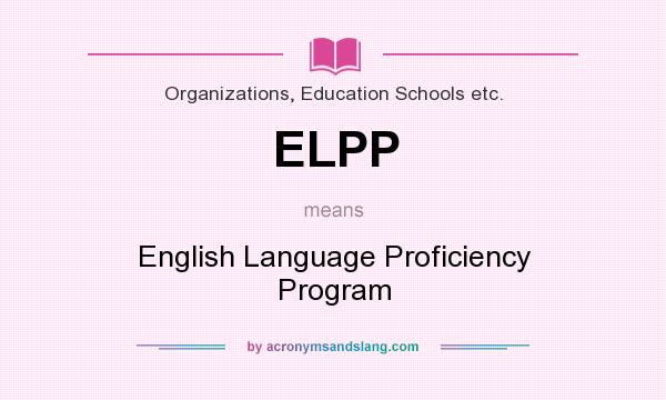 What does ELPP mean? It stands for English Language Proficiency Program