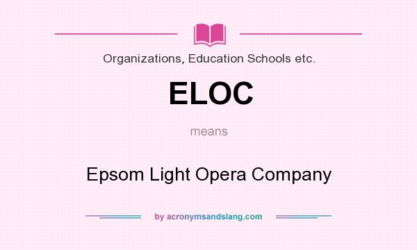 What does ELOC mean? It stands for Epsom Light Opera Company