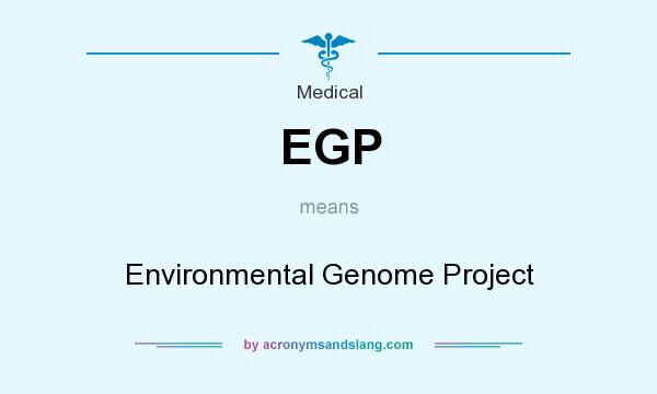 What does EGP mean? It stands for Environmental Genome Project