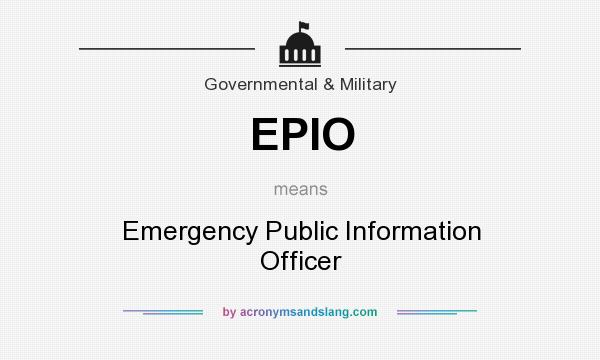 What does EPIO mean? It stands for Emergency Public Information Officer