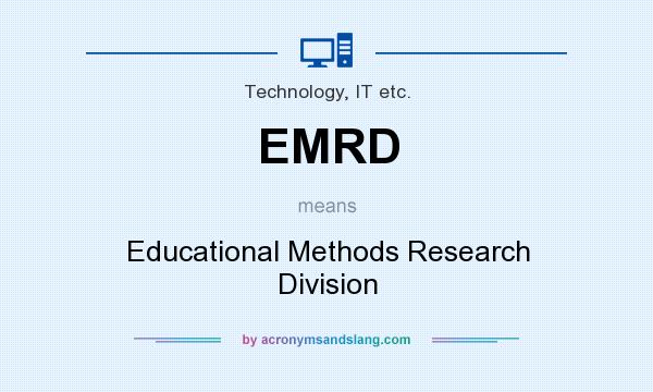 What does EMRD mean? It stands for Educational Methods Research Division