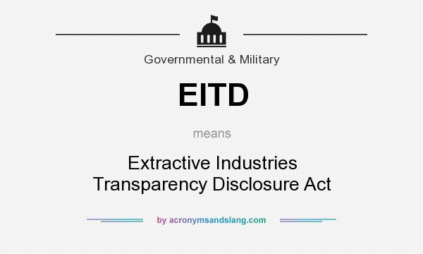 What does EITD mean? It stands for Extractive Industries Transparency Disclosure Act