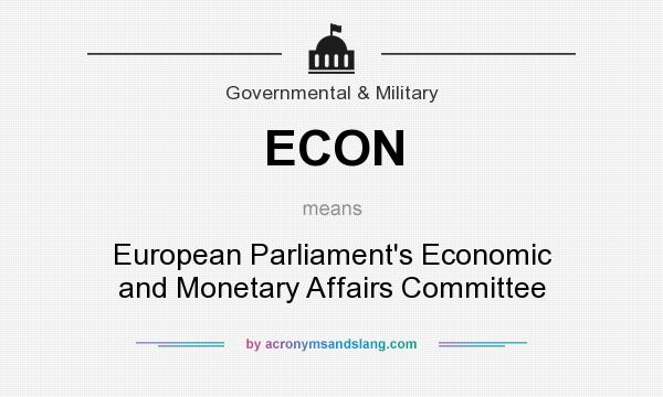 What does ECON mean? It stands for European Parliament`s Economic and Monetary Affairs Committee