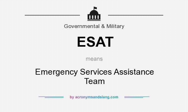 What does ESAT mean? It stands for Emergency Services Assistance Team