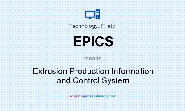 What does EPICS mean? It stands for Extrusion Production Information and Control System