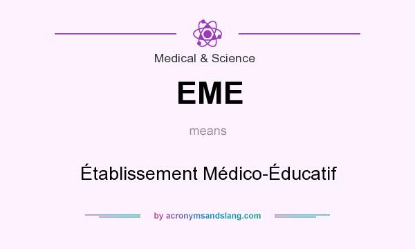 What does EME mean? It stands for Établissement Médico-Éducatif