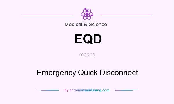 What does EQD mean? It stands for Emergency Quick Disconnect