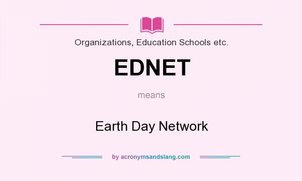 What does EDNET mean? It stands for Earth Day Network