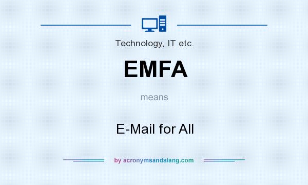 What does EMFA mean? It stands for E-Mail for All